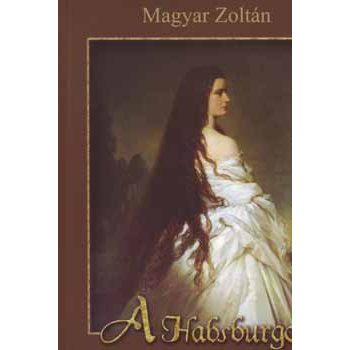 Magyar Zoltán: A Habsburgok 