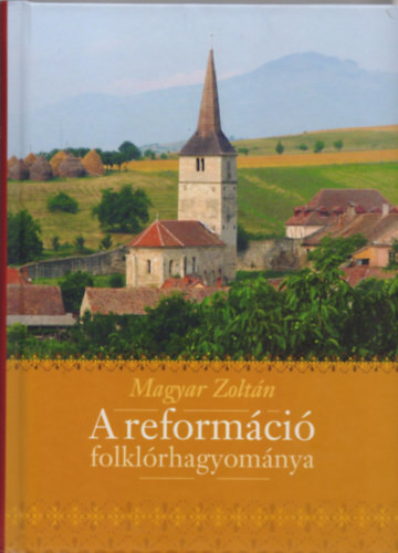Magyar Zoltán: A reformáció folklórhagyománya