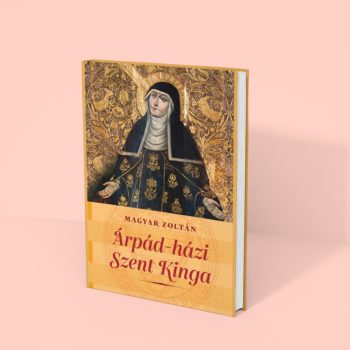 Magyar Zoltán: Árpád-házi Szent Kinga