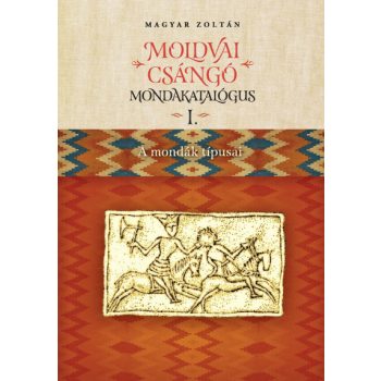 Magyar Zoltán: Moldvai csángó mondakatalógus I-II.
