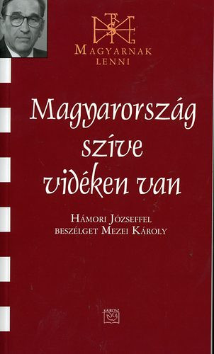 Magyarország szíve vidéken van - Hámori József 