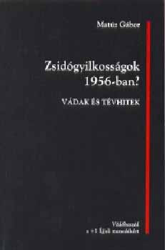 Matúz: Zsidógyilkosságok'56? Vádak és tévhitek