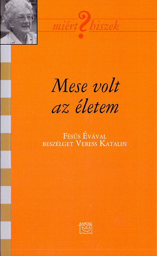 Mese volt az életem - Fésűs Éva