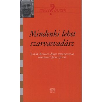   Mindenki lehet szarvasvadász - Lázár Kovács Ákos teológus