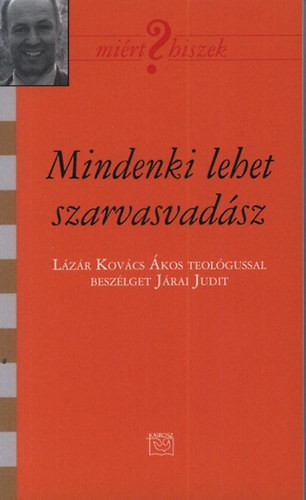 Mindenki lehet szarvasvadász - Lázár Kovács Ákos teológus