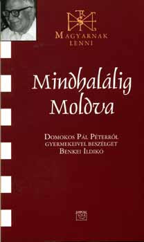 Mindhalálig Moldva - Domokos Pál Péter 