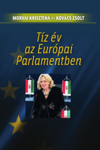 Morvai-Kovács: Tíz év az Európai Parlamentben
