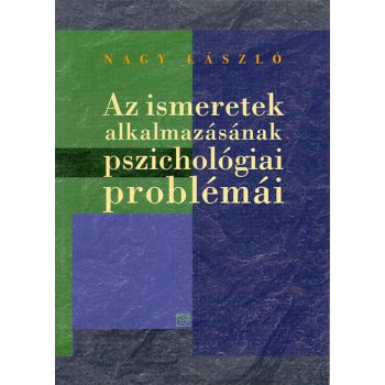   Nagy László: Az ismeretek alkalmazásának pszichológiai problémái