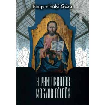 Nagymihályi: A Pantokrátor magyar földön
