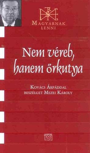 Nem véreb, hanem őrkutya - Kovács Árpád 