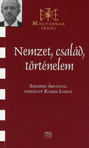 Nemzet, család, történelem - Skrabski Árpád 