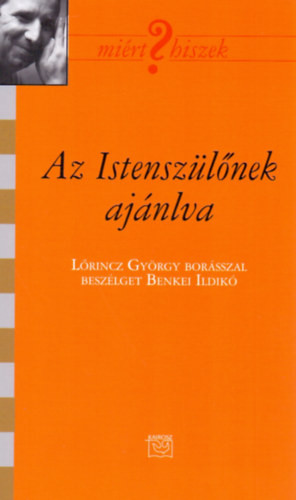 Az Istenszülőnek ajánlva - Lőrincz György borász 