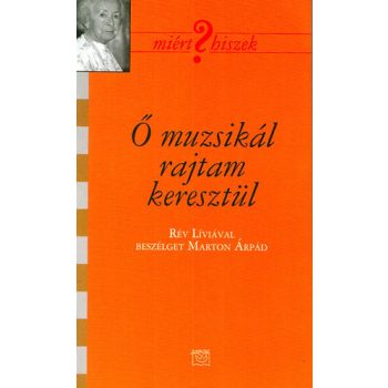 Ő muzsikál rajtam keresztül - Rév Lívia 