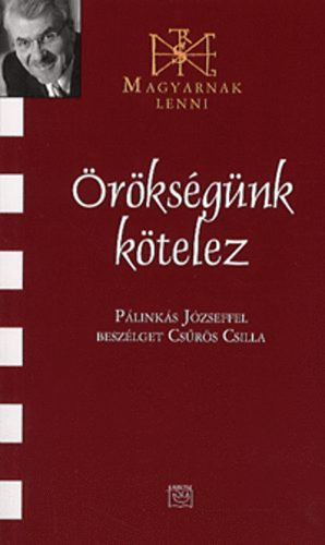 Örökségünk kötelez - Pálinkás József 