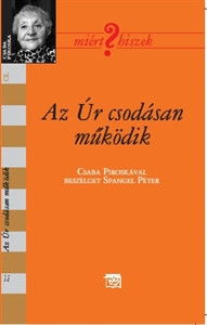 Az Úr csodásan működik - Csaba Piroska 