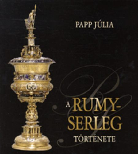Papp Júlia: A Rumy-serleg története