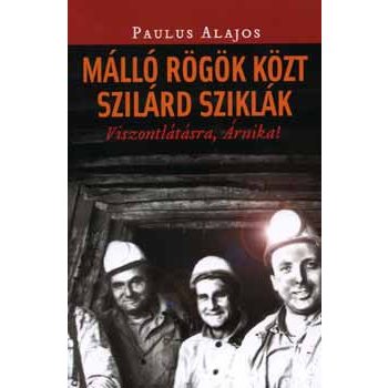 Paulus Alajos: Málló rögök közt szilárd sziklák 