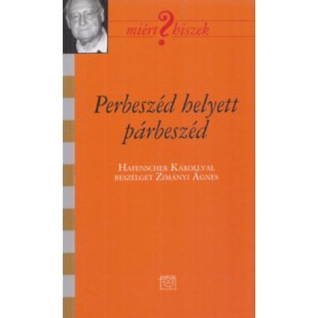 Perbeszéd helyett párbeszéd - Hafenscher Károly