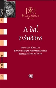 A dal vándora - Szvorák Katalin népdalénekes