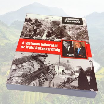 Pozsgai: A vietnámi háborútól az iraki katasztrófáig