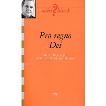 Pro regno Dei - Bábel Balázs 