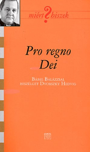 Pro regno Dei - Bábel Balázs 