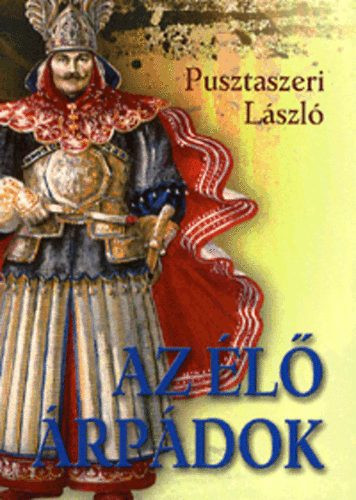 Pusztaszeri László: Az élő Árpádok