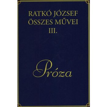 Ratkó József összes művei III.  Próza