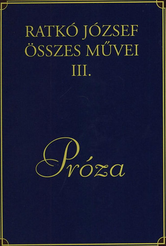 Ratkó József összes művei III.  Próza