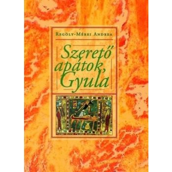 Regöly-Mérei: Szerető apátok, Gyula