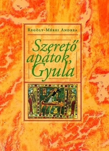 Regöly-Mérei: Szerető apátok, Gyula