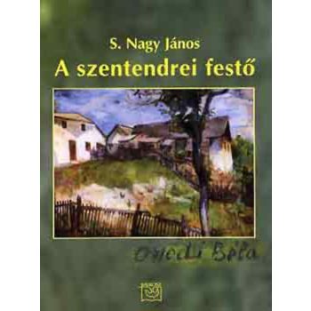 S. Nagy János: A szentendrei festő