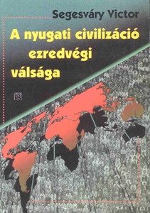 Segesvári Viktor: A nyugati civilizáció ezredvégi válsága