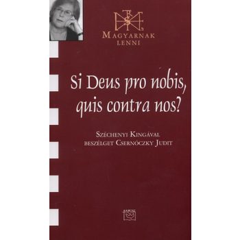 Si Deus pro nobis, quis contra nos?  - Széchenyi Kinga 