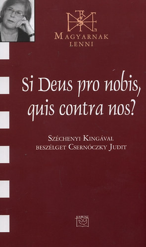 Si Deus pro nobis, quis contra nos?  - Széchenyi Kinga 