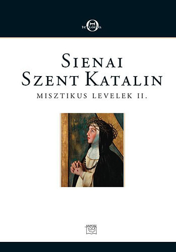 Sienai Szent Katalin: Misztikus levelek II.