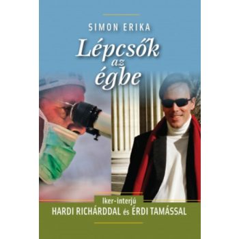   Simon Erika: Lépcsők az égbe. Iker-interjú Hardi Richárddal és Érdi Tamással