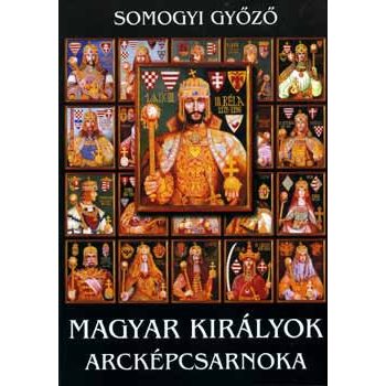 Somogyi Győző: Magyar királyok arcképei 