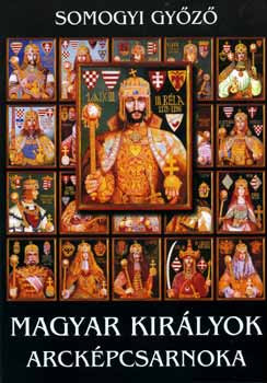 Somogyi Győző: Magyar királyok arcképei 