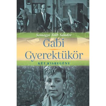 Somogyi Tóth Sándor: Gabi; Gyerektükör