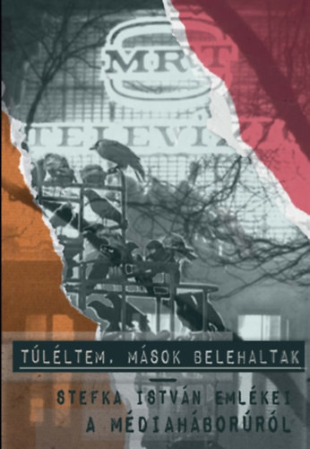 Stefka István: Túléltem, mások belehaltak