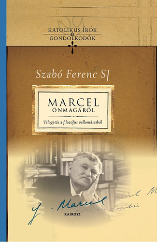 Szabó Ferenc SJ: Marcel önmagáról