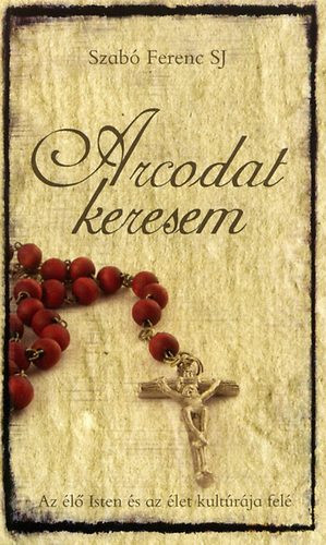 Szabó Ferenc: Arcodat keresem