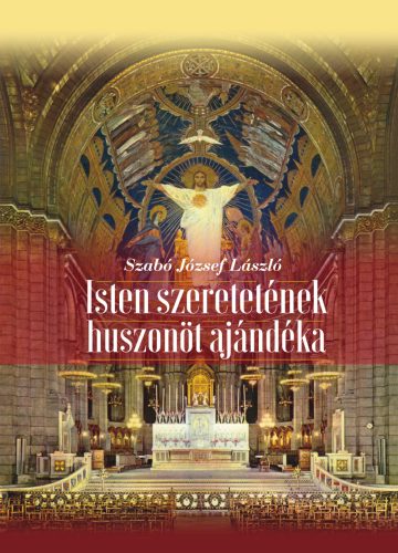 Szabó József László: Isten szeretetének 25 ajándéka