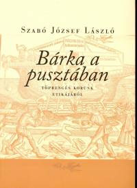 Szabó József: Bárka a pusztában