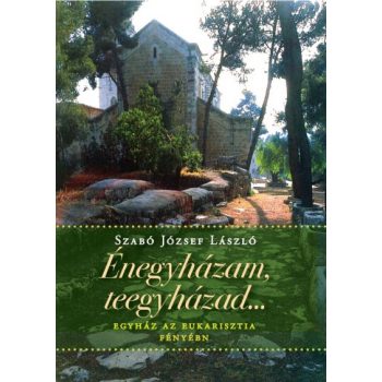 Szabó József: Énegyházam, teegyházad…