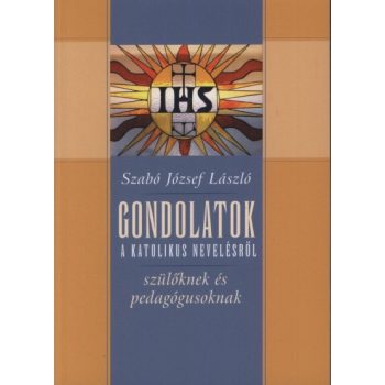 Szabó József: Gondolatok a katolikus nevelésről