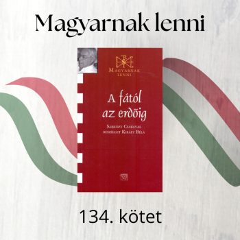   A fától az erdőig - Sárközy Csaba (Magyarnak lenni 134.)