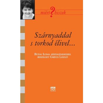Szárnyaddal s torkod élivel... - Budai Ilona 