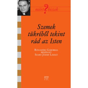 Szemek tükréből tekint rád az Isten - Rónaszéki Gábor
